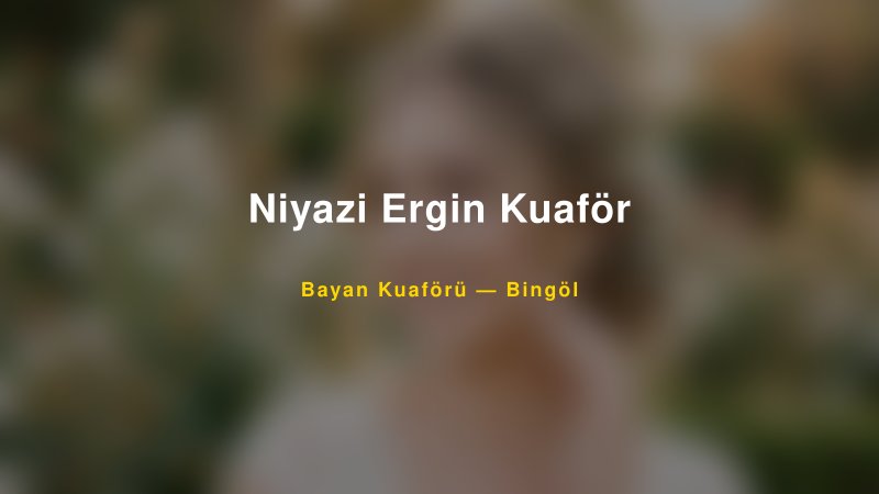 Niyazi Ergin Kuaför — Bingöl Kır Düğünü Mekanı Rehberi