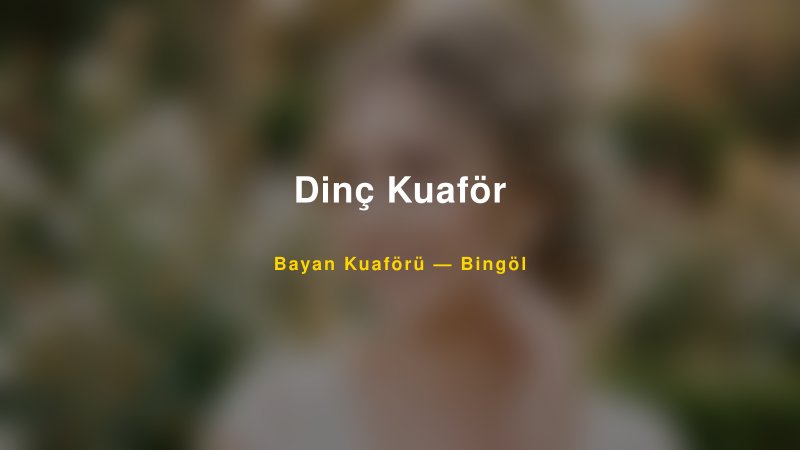 Dinç Kuaför — Bingöl Kır Düğünü Mekanı Rehberi