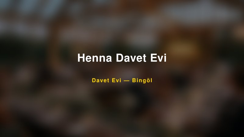 Henna Davet Evi Fiyatları ve Paket Seçenekleri