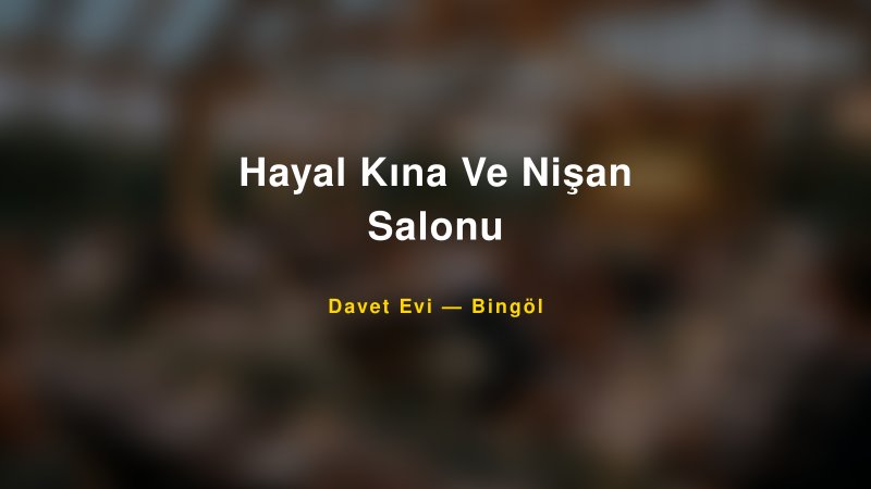 Hayal Kına Ve Nişan Salonu Fiyatları ve Paket Seçenekleri