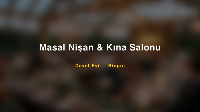 Masal Nişan & Kına Salonu Nişan ve Davet Organizasyonu İpuçları